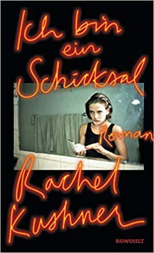 Cover Ich bin ein Schicksal von Rachel Kushner
