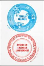 Cover Kochen Im Falschen Jahrhundert von Teresa Präauer