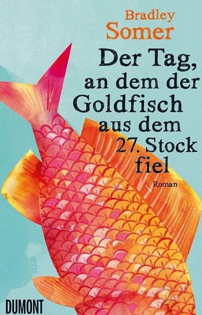 Cover Der Tag, an der Goldfisch aus dem 27. Stock fiel von Bradley Somer