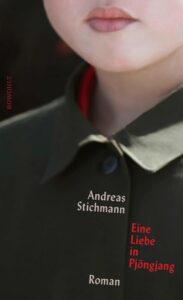 Cover Eine Liebe in Pjöngjang von Andreas Stichmann