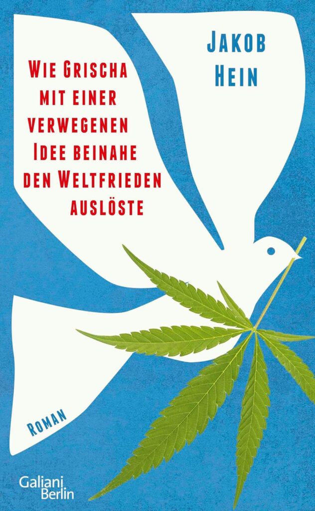 Cover Wie Grischa mit einer verwegenen Idee beinahe den Weltfrieden auslöste von Jakob Hein