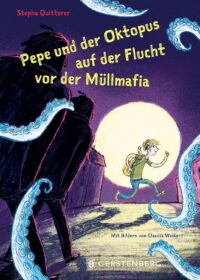 Cover Pepe und der Oktopus auf der Flucht vor der Müllmafia von Stepha Quitterer
