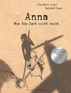 Cover Anna Was die Zeit nicht heilt von Christine Laube und Mehrdad Zaeri