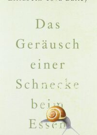 Cover Das Geräusch einer Schnecke beim Essen von Elisabeth Tova Bailey