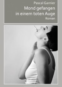 Cover Mond gefangen in einem toten Auge von Pascal Garnier